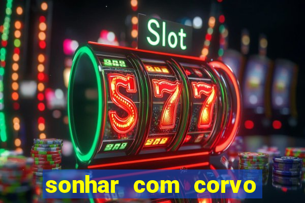 sonhar com corvo preto atacando